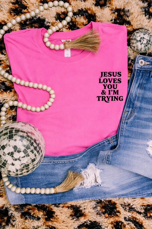 Jesus Loves You, and I'm Trying Graphic Tee